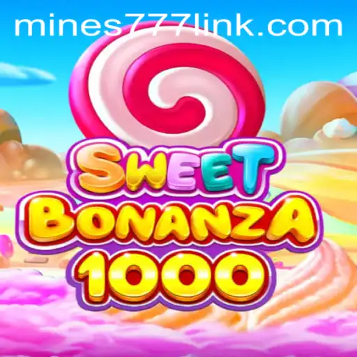 Explore the Thrilling World of SweetBonanza1000 and Mines777.COM